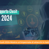 Rapporto Clusit 2024 Rivela Impennata di Cyber Attacchi